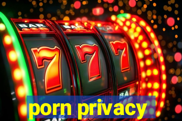 porn privacy